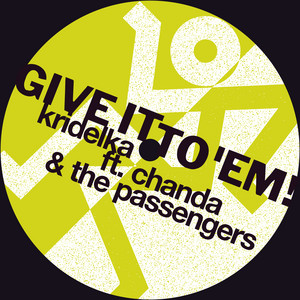 Give it to 'em! - Kridelka's Radio Version by Kridelka, Chanda & The Passengers