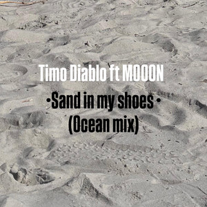 Sand in my shoes (Ocean mix) by Timo Diablo, MOOON