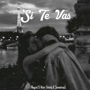 Si Te Vas by Nayzel, Ator Untela, Seventrack
