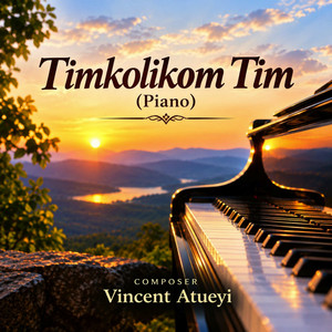 Timkolikom - Piano Version by Vincent Atueyi
