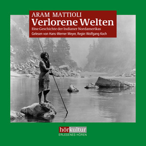 Verlorene Welten (Eine Geschichte der Indianer Nordamerikas)