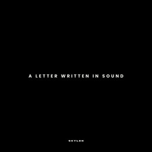 A Letter Written in Sound by Skylen