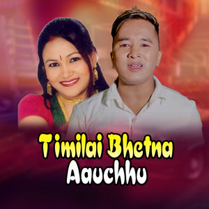 Bhagirath Chalaune & Tika Pun - Timilai Bhetna Aauchhu