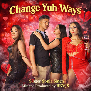 Sonia Singh - Change Yuh Ways