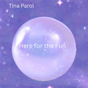 Here For The Fun by Tina Parol