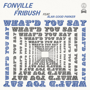What'd You Say by Sam Fribush, Corey Fonville, Alan Good Parker