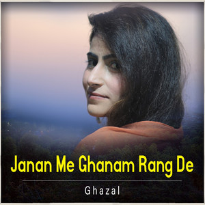 Janan Me Ghanam Rang De