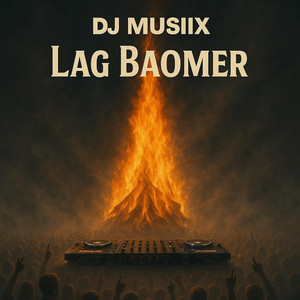 Lag Baomer - לג בעומר by DJ MUSIIX