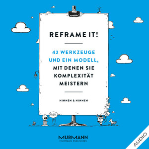 Reframe it! (42 Werkzeuge und ein Modell, mit denen Sie Komplexität meistern)