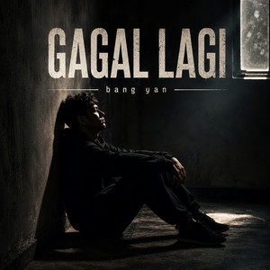 GAGAL LAGI by Bang Yan