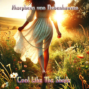 Cool Like the Shade by Morpheus von Dobenhausen