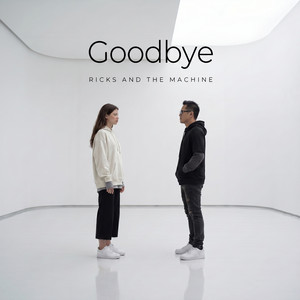 Goodbye by Ricks And The Machine