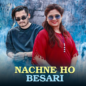 Nachne Ho Besari (feat. Dmon chhetri & Arnabi Dhungana)