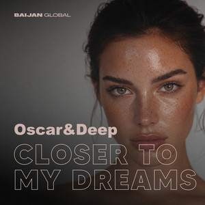 Closer to My Dreams by Oscar & Deep