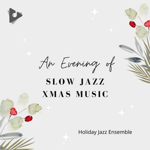An Evening of Slow Jazz Xmas Music