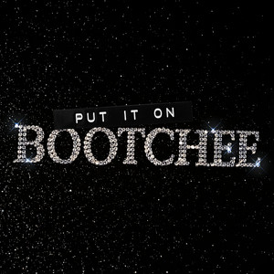 Put It On by Bootchee