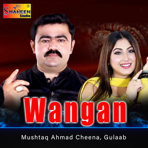 Mushtaq Ahmad Cheena & Gulaab - Wangan
