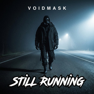 Still Running by VOIDMASK
