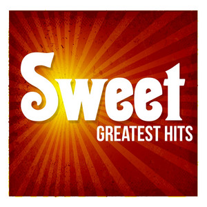 Greatest Hits - Compilation by Sweet | Spotify