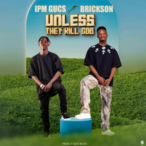 IPM Gucs - Unless They kill God (feat. Brickson)