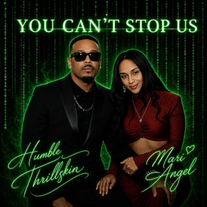 You Can't Stop Us by Humble ThrillSkin, MariAngel, JuiseMoney