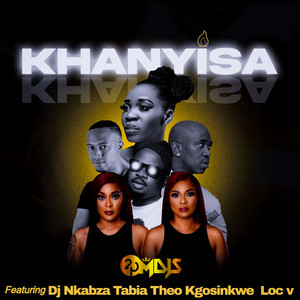 2pmdjs - Khanyisa (feat. Dj Nkabza, Tabia, Theo Kgosinkwe & Loc V)