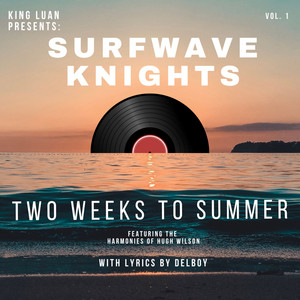 Two Weeks to Summer by Surfwave Knights, King Luan, Delboy, Hugh Wilson