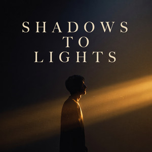 Shadows to Lights by Yez praa