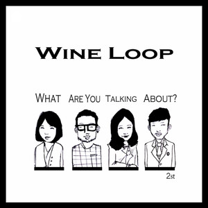 What are you talking about? by Wine Loop