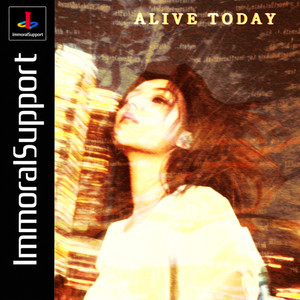 ALIVE TODAY - Original Mix by Immoral Support