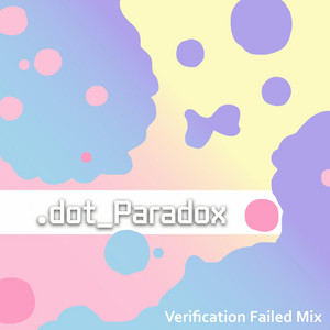 .dot_Paradox - Verification Failed Mix by aya.exe