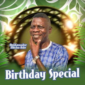 Micho Ade - Birthday special (olojo ibi)
