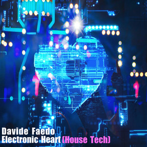Davide Faedo - Electronic Heart (House Tech)