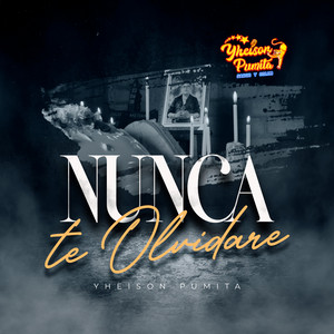 Yheison Pumita - Nunca Te Olvidaré