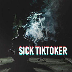 Sick Tiktoker