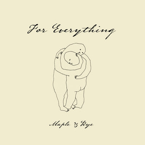 For Everything by Maple & Rye