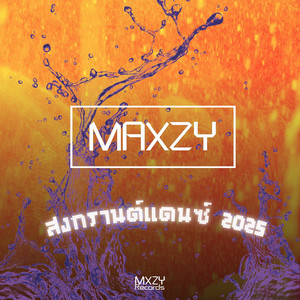 Maxzy - สงกรานต์แดนซ์ 2025
