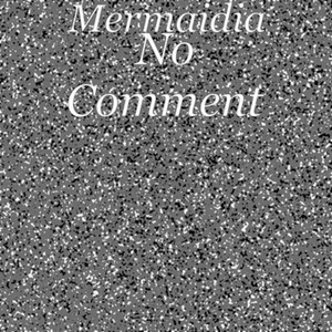 No Comment - Radio edit by Mermaidia