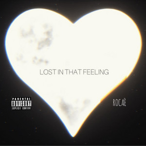 LOST IN THAT FEELING by ROCAÈ