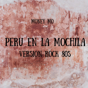 PERU EN LA MOCHILA - VERSION ROCK 80S by Money Mo