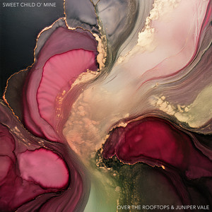 Sweet Child O' Mine by Over The Rooftops, Juniper Vale