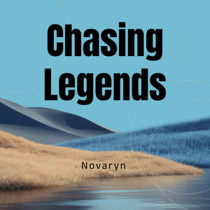 Chasing Legends by Novaryn