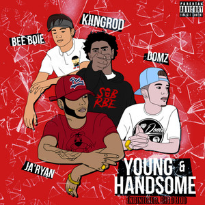 Young & Handsome by Domz, Ja'ryan, SOB X RBE, Kiingrod, Bee Boi