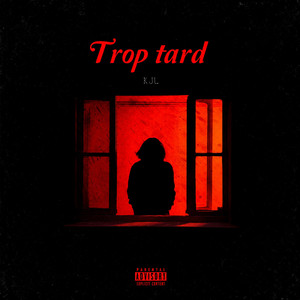 TROP TARD by KJL✞♫
