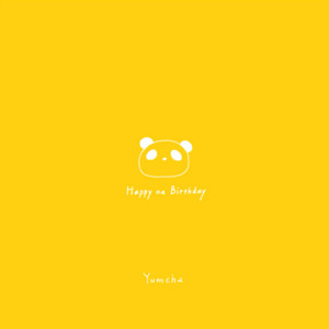 Yumcha - Happy Na Birthday