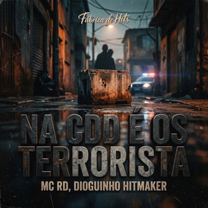 Na CDD é os Terrorista