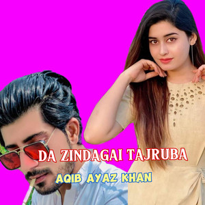 Aqib Ayaz khan - DA ZINDAGAI TAJRUBA