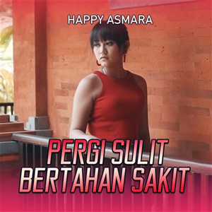 Happy Asmara - Pergi Sulit Bertahan Sakit
