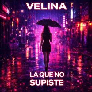 La Que No Supiste by VELINA