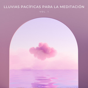 Lluvias Pacíficas Para La Meditación Vol. 1 album